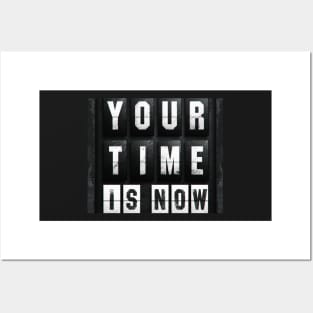 Your time is now Posters and Art